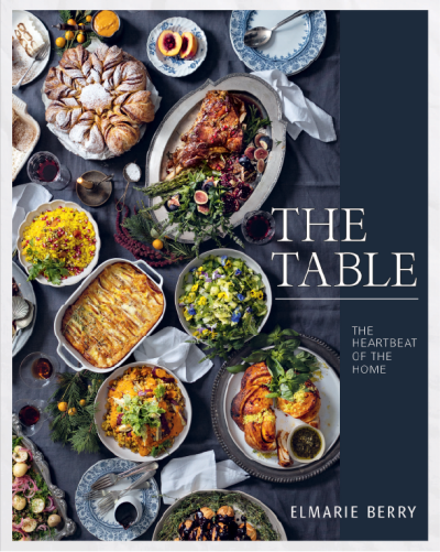 The Table: The Heartbeat of the Home by Elmarie Berry