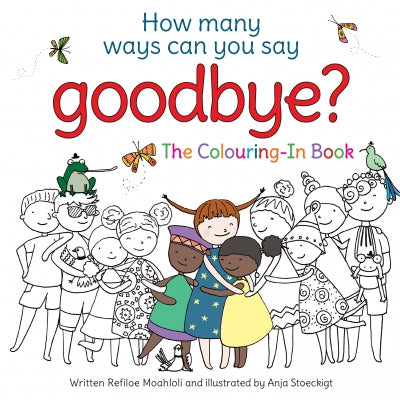 How Many Ways Can You Say Goodbye: The Colouring-In Book by Refiloe Moahloli